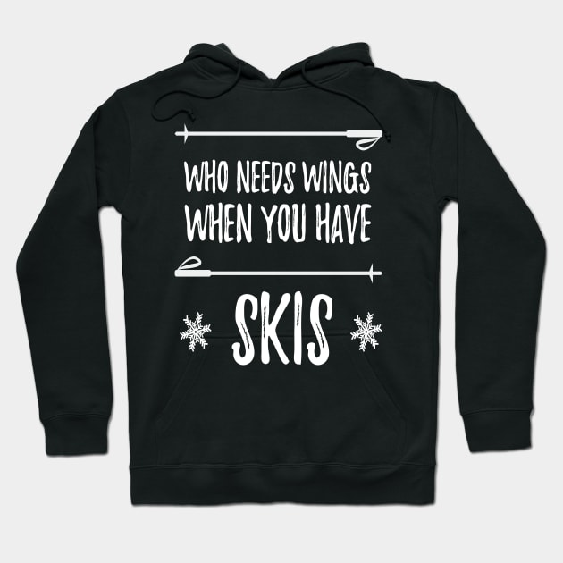 Who Needs Wings Skiing Winter Sports Hoodie by MooonTees